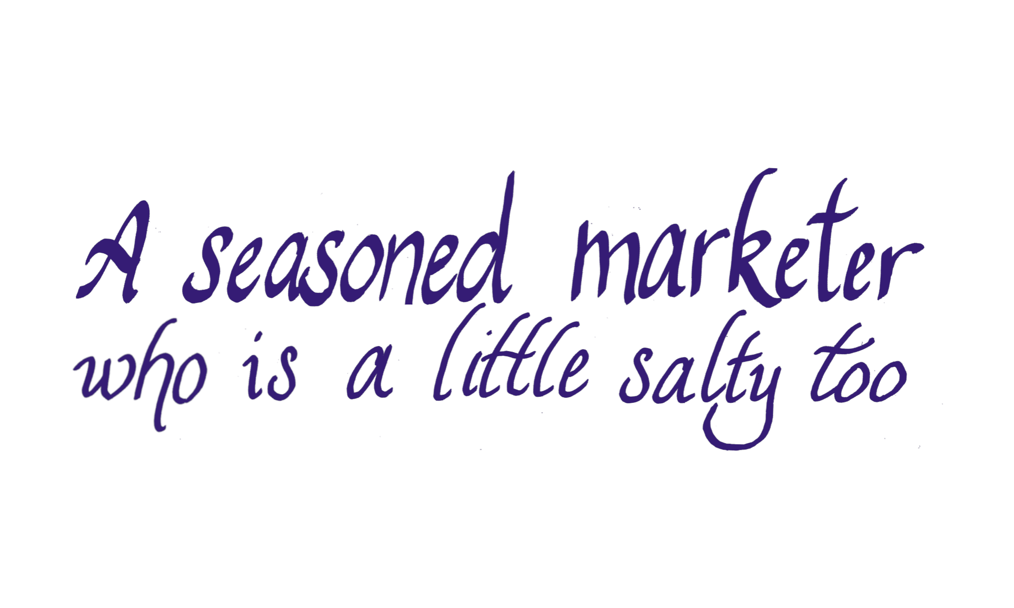 A seasoned marketer who is a little salty too
